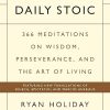 The Daily Stoic: 366 Meditations on Wisdom, Perseverance, and the Art of Living